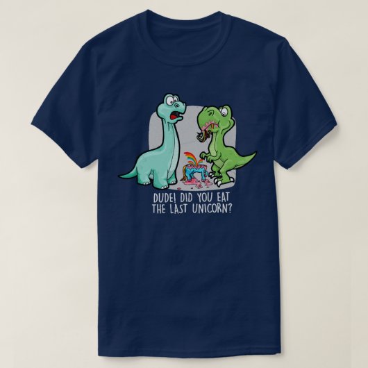 Eet je de laatste Unicorn Dinosaur? T-shirt (Design voorkant)