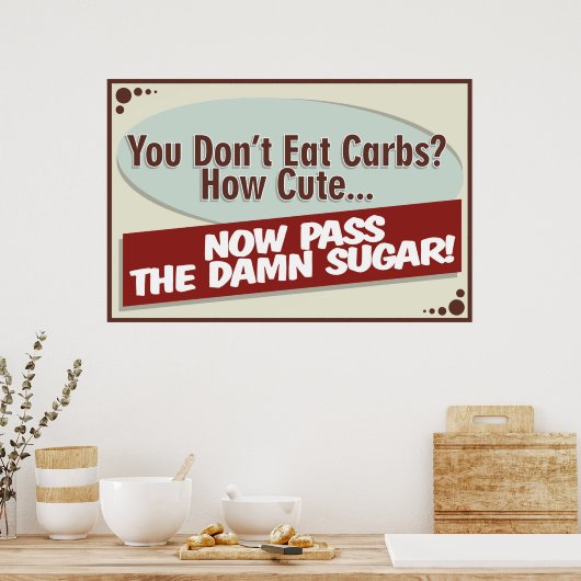 Eet je geen koolhydraten? Poster (Keuken)