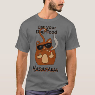 Eet je hondenvoer Madaf4kas Catsondrugscom cat lov T-shirt