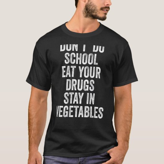 Eet je medicijnen niet in groenten t-shirt (Voorkant)