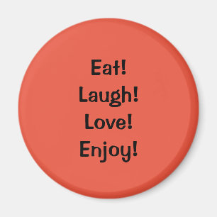 Eet! Laugh! Liefde...Citaat koelkast Magnet