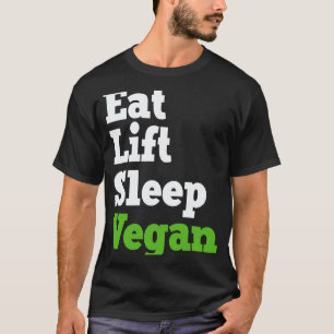Eet Lift Slaap Vegan Veganisme Planten Biologisch  T-shirt