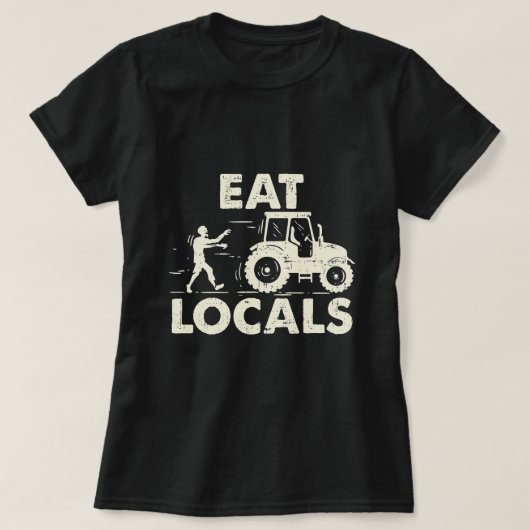 Eet locals Grappige Zombie Boer Tractor Gift T-shirt (Design voorkant)