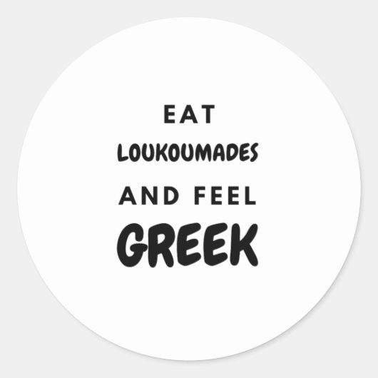 Eet Loukoumades en voel Griekse geschenken Classic Ronde Sticker (Voorkant)