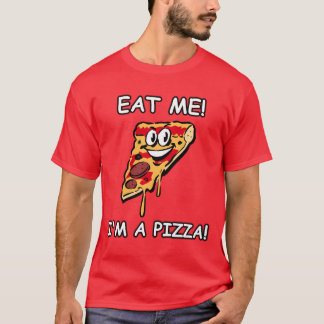 Eet me dat ik een Pizza ben T-shirt