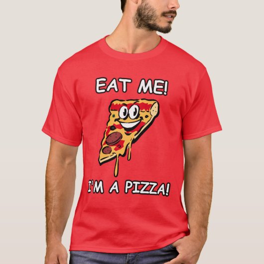 Eet me dat ik een Pizza ben T-shirt (Voorkant)
