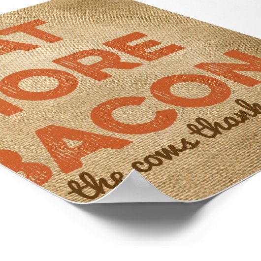 Eet meer Bacon Burlap achtergrond Poster (Hoek)