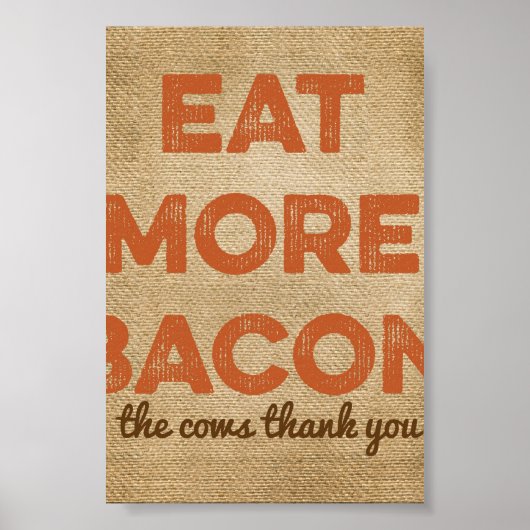 Eet meer Bacon Burlap achtergrond Poster (Voorkant)