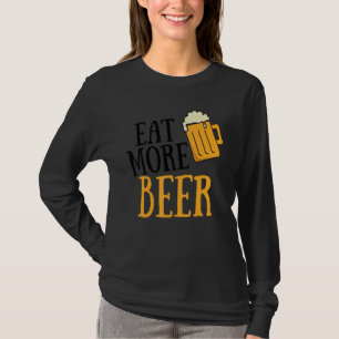 Eet meer bier Drink Alcoholic Humor Pun T-shirt