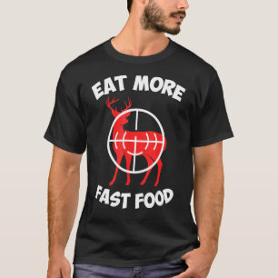 Eet meer Fast Food Hunter Hunt Boogschieten 1 T-shirt