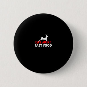 Eet meer fastfood - hertenjagers Grappig Ronde Button 5,7 Cm