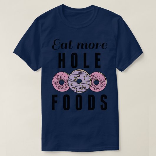 Eet meer Hole Foods 1 T-shirt (Design voorkant)