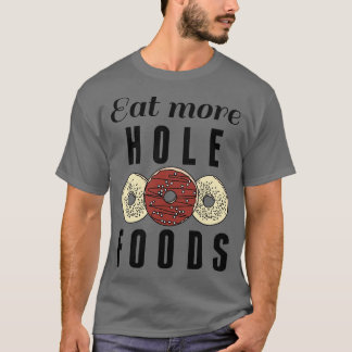 Eet meer Hole Foods 2 T-shirt
