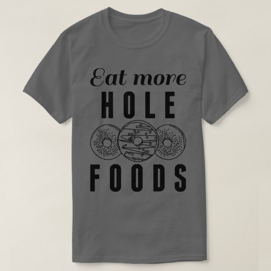 Eet meer Hole Foods 3 T-shirt (Design voorkant)