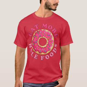 Eet meer Hole Foods Donut Grappig roze gestrooid D T-shirt