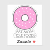 Eet meer Hole Foods Roze Donut Grappig eten Pun Sticker (Vel)