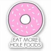 Eet meer Hole Foods Roze Donut Grappig eten Pun Sticker (Voorkant)