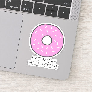 Eet meer Hole Foods Roze Donut Grappig eten Pun Sticker