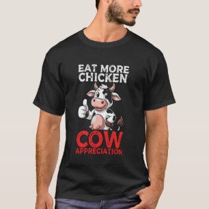 Eet Meer Kip Koe Erkentelijkheid Zuivelboer Koe T-shirt