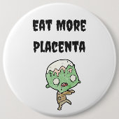 Eet meer Placenta Bag Pin Ronde Button 6,0 Cm (Voorkant)