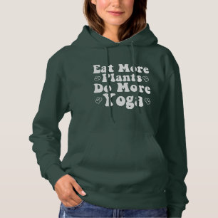 Eet meer Planten Doe meer Yoga Gezegde Nieuwigheid Hoodie