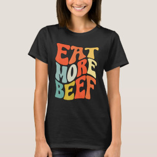 Eet Meer Rundvlees Steun Lokale Boeren Landbouw Bo T-shirt
