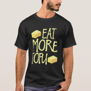 Eet Meer Tofu Grappige Vegetariër Veganist T-shirt