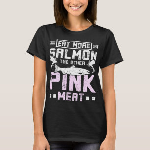 Eet meer zalm en ander roze vlees t-shirt
