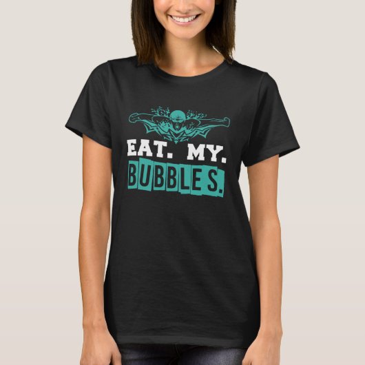 Eet Mijn Bubbels leuk om te zwemmen T-shirt (Voorkant)
