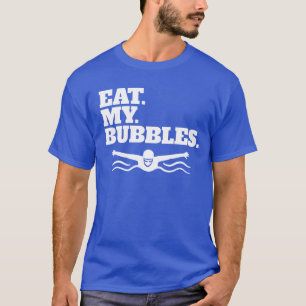 Eet mijn bubbels Zwemteam Eet mijn bubbels T-shirt