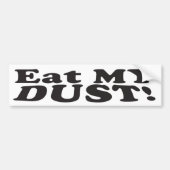 Eet mijn DUST! -Bumpersticker Bumpersticker (Voorkant)