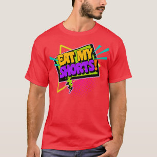 Eet mijn shorts 90s Slang zinnen T-shirt