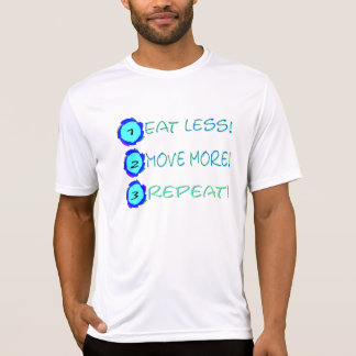 Eet minder, beweeg meer, herhaal! t-shirt