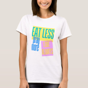 Eet minder, bid meer kunstwerk t-shirt