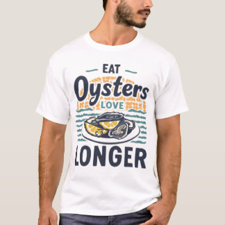 Eet oesters, hou langer - Seafood T-shirt