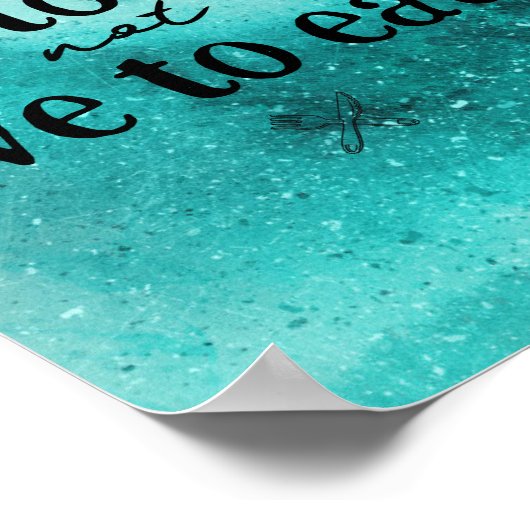 Eet om inspirerend turkooise Poster te leven (Hoek)