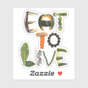 Eet om te leven Gezonde Eet Herinnering - Eten Sticker