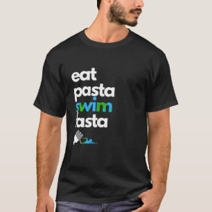 Eet Pasta Zwemmen Fasta Funny Zwemmen Eten T Shirt
