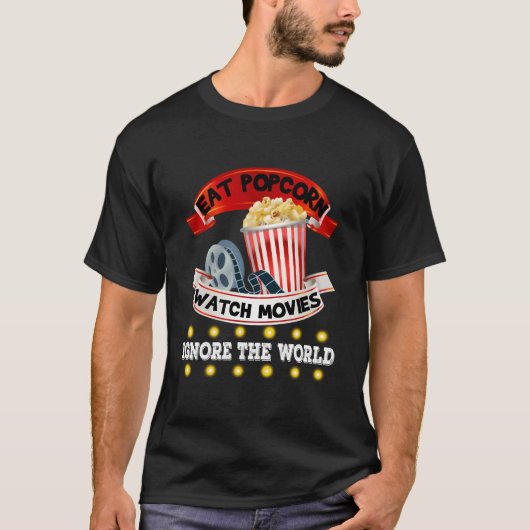 Eet popcorn, kijk films, negeer de wereld t-shirt (Voorkant)