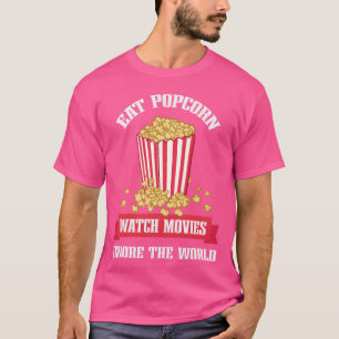 Eet popcorn, kijk films, negeer wereld kleding mei t-shirt