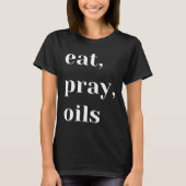 Eet Pray Oils Essential Oil Christelijk T-shirt (Voorkant)