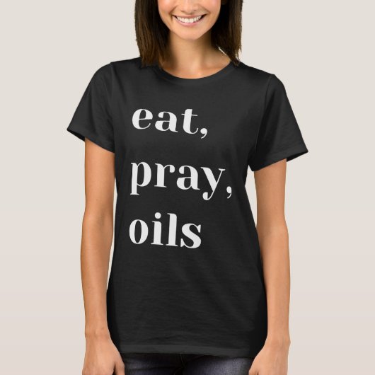 Eet Pray Oils Essential Oil Christelijk T-shirt (Voorkant)