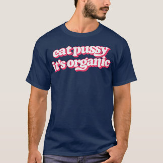 Eet Pussy zijn biologische T-shirt