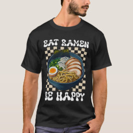 Eet ramen wees blij t-shirt