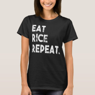 Eet rijst Herhaal plezier witte rijst aziatisch et T-shirt
