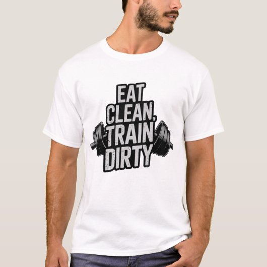 Eet Schone Train Vuile Workout Motivatie Design T-shirt (Voorkant)