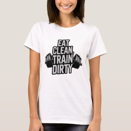 Eet Schone Train Vuile Workout Motivatie Design T-shirt (Voorkant)