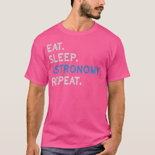 Eet Slaap Astronomie Herhaal Wetenschap Ruimteverk T-shirt
