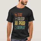 eet slaap Au pair herhaal grappig cadeau T-shirt (Voorkant)