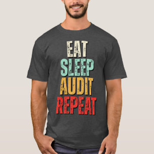 Eet slaap Audit herhalen Eet slaap Audit herhalen T-shirt